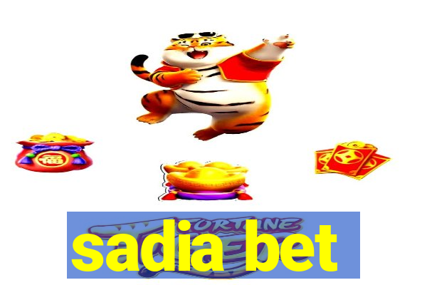 sadia bet